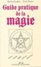 Guide pratique de la magie