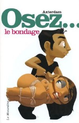 Osez... Le bondage