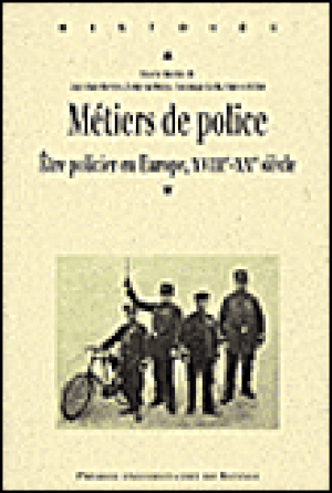 Métiers de police : être policier en Europe, 18ème-20ème siècles