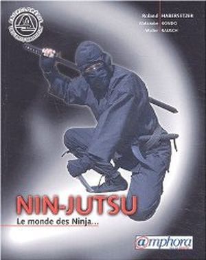 Nin-jutsu : Le monde des Ninja...