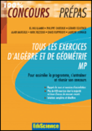 Tous les exercices d'algèbre et de géometrie MP