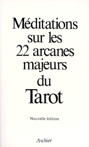 Méditations sur les 22 arcanes majeures du Tarot