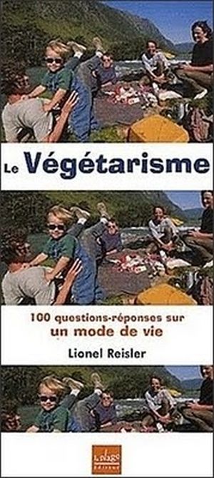 Le végétarisme 100 questions-réponses sur un mode de vie