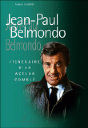 Jean-Paul Belmondo - Itinéraire d'un acteur comblé