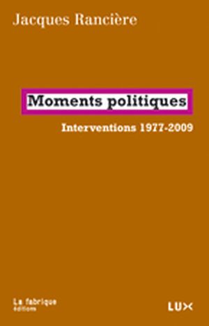 Moments politiques : Interventions 1977-2009