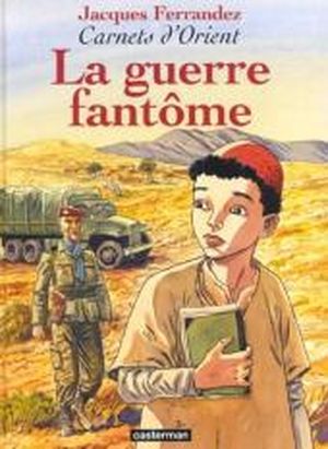 La guerre fantôme - Carnets d'Orient, tome 6