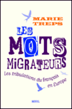 Mots migrateurs : tribulations du français en Europe