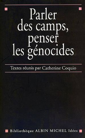 Parler des camps penser les génocides