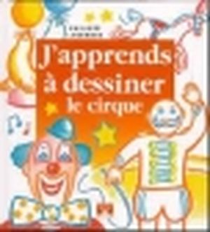 J'apprends à dessiner le cirque