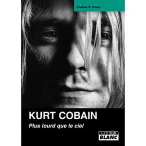 Kurt Cobain : Plus lourd que le ciel