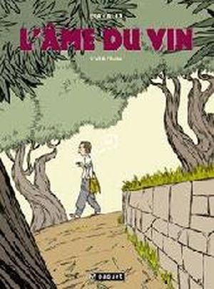 L'ail et l'huile - L'âme du vin, tome 1