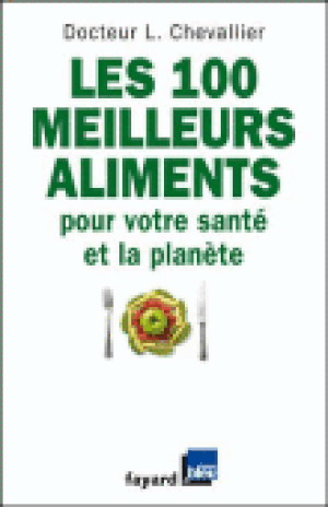 Les 100 meilleurs aliments pour votre santé et la planète