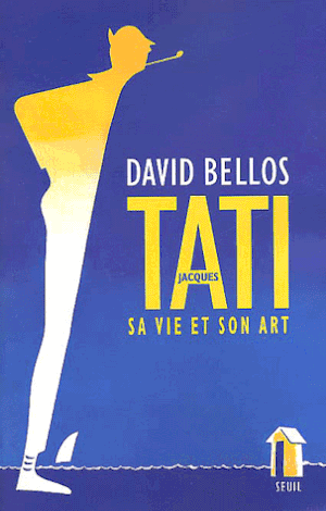 Jacques Tati, sa vie et son art