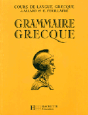 Cours de langue grecque : grammaire grecque à l'usage des classes de 4e aux Classes Préparatoires