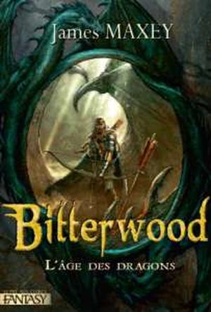 Bitterwood - L'âge des dragons tome 1