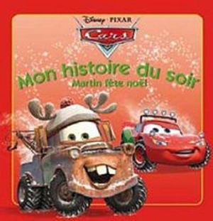 Martin fête Noël - Cars, mon histoire du soir