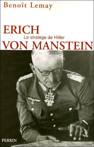 Erich von Manstein, le stratège de Hitler