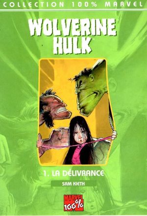 La Délivrance - Wolverine/Hulk, tome 1