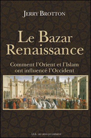 Le Bazar Renaissance : Comment l'Orient et l'Islam ont influencé l'Occident