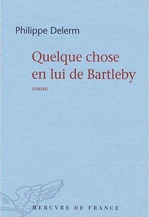 Quelque chose en lui de Bartleby