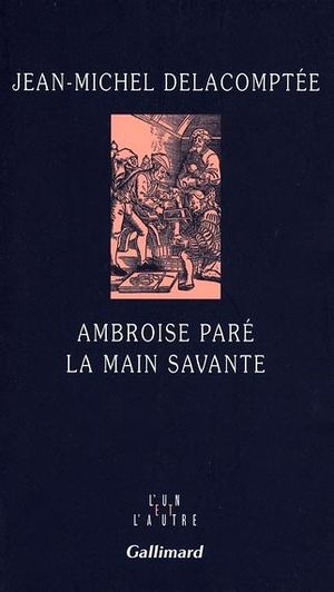 Ambroise Paré : La main savante