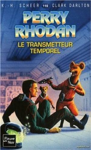 Le transmetteur temporel - Perry Rhodan, tome 119