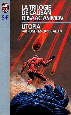 Utopia - La Trilogie de Caliban d'Isaac Asimov, tome 3