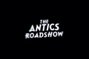 The Antics Roadshow
