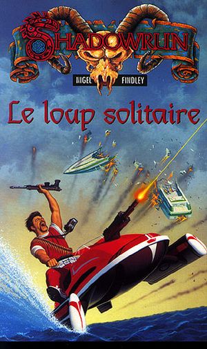 Le Loup solitaire - Shadowrun, tome 11