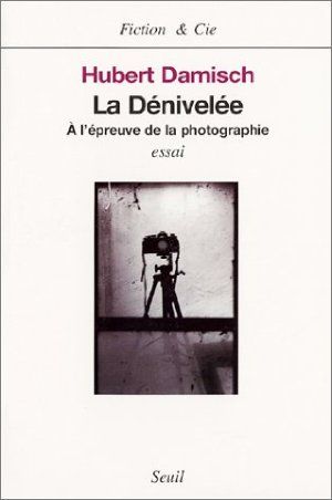 La Dénivelée : A l'épreuve de la photographie