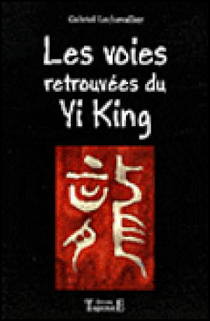 Les voies retrouvées du yi-king