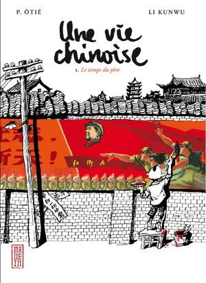 Le temps du père - Une vie chinoise, tome 1