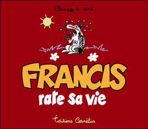 Francis rate sa vie - Francis, tome 5