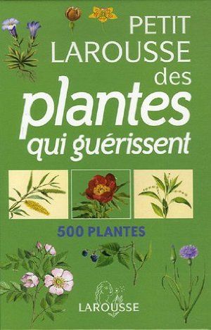 Petit Larousse des plantes qui guérissent