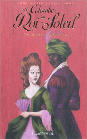 Adelaïde et le prince noir - Les colombes du Roi-Soleil, tome 10