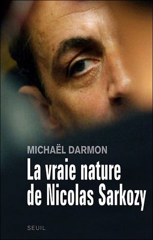 La vraie nature de Nicolas Sarkozy