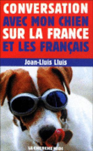 Conversation avec mon chien sur la France et les français