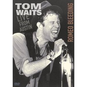 Tom Waits: Romeo Bleeding - Live from Austin