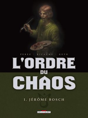Jérôme Bosch - L'Ordre du chaos, tome 1