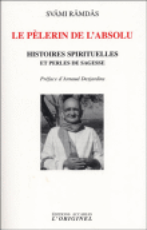 Le pélerin de l'absolu : histoires spirituelles