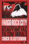 Fargo rock city confessions d'un fan de heavy metal en zone rurale