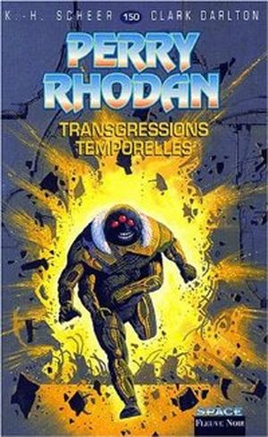 Transgressions temporelles - Perry Rhodan, tome 150