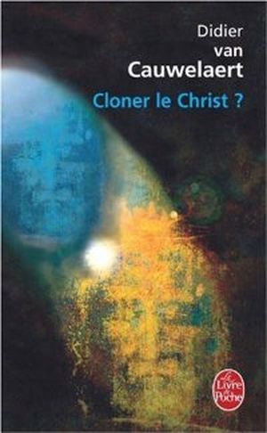 Cloner le Christ ?