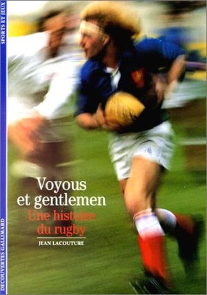 Voyous et Gentlemen : Une histoire du rugby