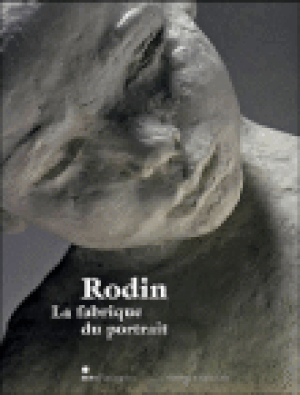 Rodin et la fabrique du portrait