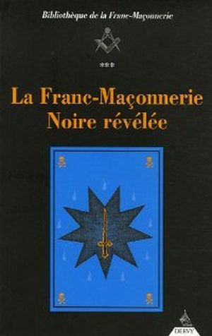 La Franc-Maçonnerie Noire Révélée