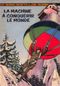 La Machine à conquérir le monde - Jean Valhardi, tome 6