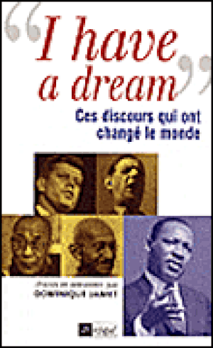 I have a dream, ces discours qui ont changé le monde