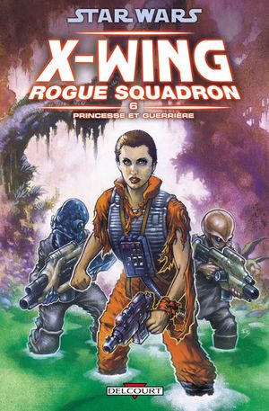 Princesse et Guerrière - Star Wars : X-Wing Rogue Squadron, tome 6