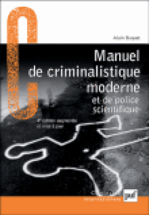 Manuel de criminalistique moderne et de police scientifique